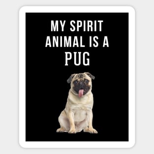 My Spirit Animal is a Pug Sticker